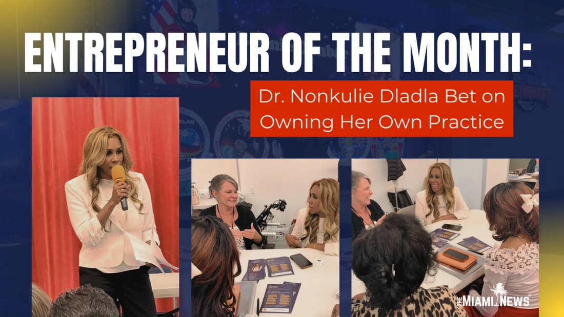 Dr. Nonkulie Dladla Named Entrepreneur of the Month by The Miami News